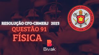 RESOLUÇÃO CFO CBMERJ 2023/24 | (FGV - TIPO 1) | FÍSICA | QUESTÃO 91