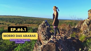 EP #6.1: MORRO DAS ARARAS /FORTALEZA DOS NOGUEIRAS -MARANHÃO.