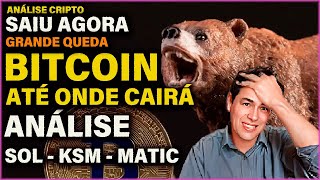 BITCOIN - KSM - SOL - MATIC ANÁLISE DESSA QUEDA