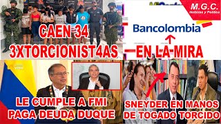 PAGANDO DEUDA  DUQUE -  MALAS NOTICIAS SNEYDER PINILLA-CAEN 34 3XTORCIONIST4S BANCOLOMBIA EN LA MIRA