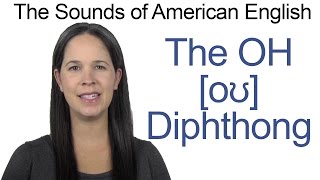 English Sounds - OH [oʊ] Diphthong - How to make the OH as in NO Diphthong