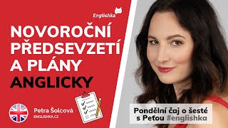 Novoroční předsevzetí a plány anglicky | Pondělní čaj o šesté s Peťou