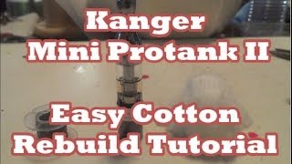 Kanger Mini Protank II (Easy Cotton Rebuild Tutorial)