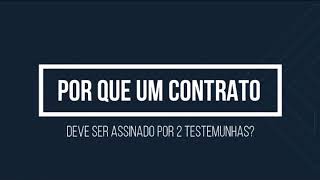 Por que um contrato deve ser assinado por duas testemunhas?