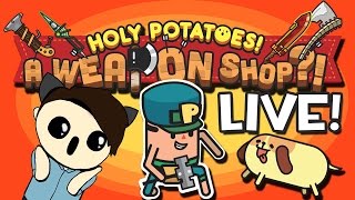 HOLY POTATOES! A WEAPON SHOP?! | Live Series Gameplay [#2]