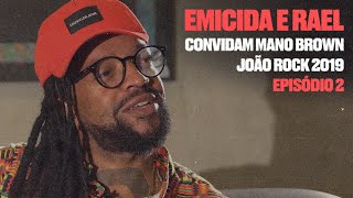 João Rock 2019 - Emicida e Rael convidam Mano Brown #EP2