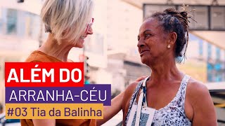 Além do Arranha-Céu #03 - Marisa escuta a Tia da Balinha