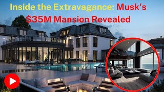 Exclusive Tour Inside Elon Musk's $35 Million Mansion: Unveiling the  Innovation Beyond the Gates