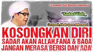 KOSONGKAN DIRI SADAR ALLAH CERAMAH ABAH GURU SEKUMPUL FULL