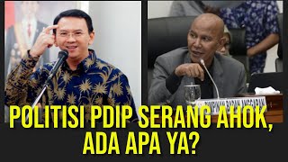 Politisi PDIP Serang Ahok, Ada Apa Ya?