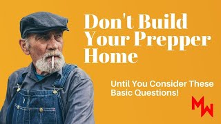 Don't Buy Your Prepper Dream Home Until You Answer These Basic Questions | Prepping 101