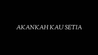 Akankah Kau Setia - DCozt (Lirik)