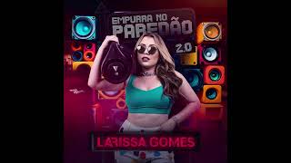 LARISSA GOMES - CD EMPURRA NO PAREDÃO 2.0 2024