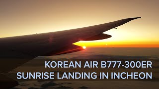 B77W GORGEOUS Sunrise Approach & Landing - Seoul Incheon [4K unfiltered]