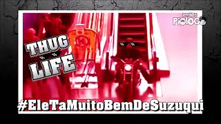 Thug Life - Ele Ta Muito Bem De Suzuki