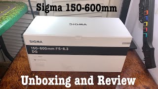 Sigma 150-600mm Contemporary ( Unboxing and Review )