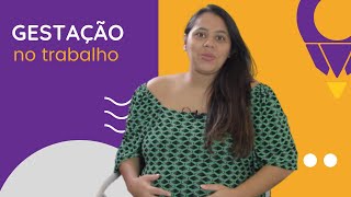 Gestação no Trabalho | Como se adaptar a essa nova fase da vida