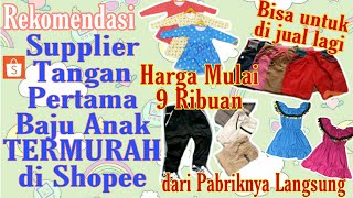 5 REKOMENDASI SUPPLIER TANGAN PERTAMA BAJU ANAK TERMURAH DI SHOPEE