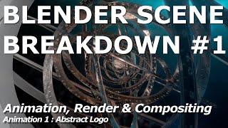 Blender Scene Breakdown 1 | Abstract Logo Animation