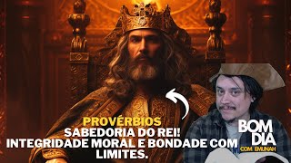 Emunah Provérbios 3 - Parte Final - Integridade de Caráter e bondade com limites.