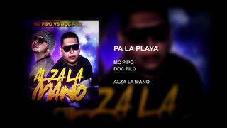 PA LA PLAYA - Mc Pipo , Doc Filo , Millz