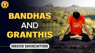 Bandhas And Granthis || Untying the 3 Granthis (Knots) in the Path of the Kundalini Energy