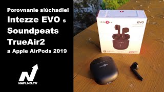 Porovnanie slúchadiel 🎧 Intezze EVO s Soundpeats TrueAir2 a Apple AirPods 2019 | naplno.tv