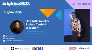 How (A)I fixed my broken content workflow - James Finlayson - brightonSEO October 2024