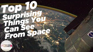 10 Surprising Things You Can See From Space