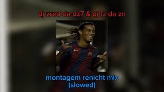 montagem renicht mix (slowed) - dj zred da dz7 & dj fz da zn