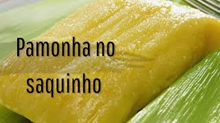 Pamonha de Milho no Saquinho !!!