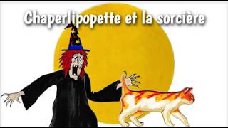 Histoire pour enfants - Chaperlipopette et la sorcière - Livre audio et animé