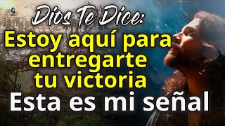 Dios te dice: Te entregaré tu victoria, esta es mi señal.