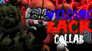 [FNAF/COLLAB] "WELCOME BACK"