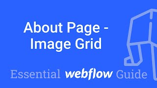 About Page - Displaying an Image Grid using Grid Element - Part 35 Essential Webflow Guide