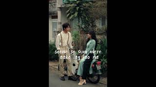 seene_se_tum_mere_aake_lag_jao_na__lyrics-slowed_Â #shortvideoÂ #shorts#youtubeshorts #shortsvideo