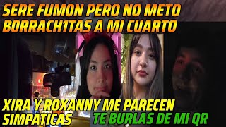 😂SERE FUM0N PERO NO METO B0RRACH1TAS A MI CUARTO😂XIRA Y ROXANNY ME PARECEN SIMPATICAS😂