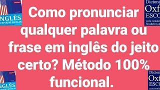 Como pronunciar qualquer palavra ou frase em inglês do jeito certo ?