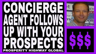 Prosperity Highway Global Review - Concierge Agent Follows Up With Your Prospects.