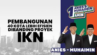 PEMBANGUNAN 40 KOTA LEBIH EFISIEN DIBANDINGKAN PROYEK IKN