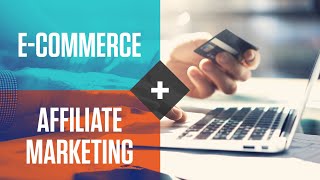 E-commerce and Affiliate