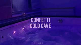 Confetti - Cold Cave  (sub español)