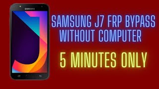 SAMSUNG GALAXY J7 FRP BYPASS TRICKS WITHOUT COMPUTER IN JUST 5 MINUTES