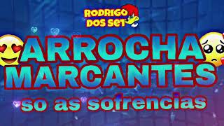 SET ARROCHA MARCANTES OS MELHORES QUE MARCARAO SO AS SOFRENCIA - RODRIGO DOS SET