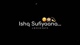 Ishq Sufiyaana song status | good night status | love black screen whatsapp status