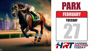 PARX Picks Live Stream – February 27, 2024 – Horse Racing Today