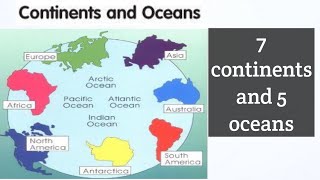 7 Continents and 5 Oceans- social science- Brief information about continents and oceans .