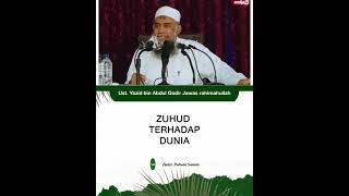 Zuhud Terhadap Dunia - Ustadz Yasid Bin Abdul Qodir Jawas Rahimahullah