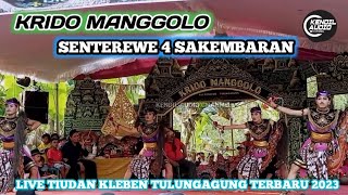 KRIDO MANGGOLO# SENTEREWE KREASI PUTRA 4 SAKEMBARAN# LIVE TIUDAN KLEBEN TULUNGAGUNG 2023