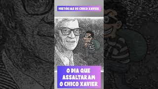 O Dia Que Assaltaram o Chico Xavier